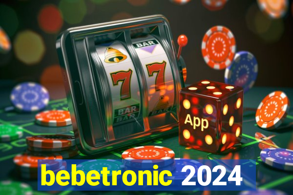 bebetronic 2024